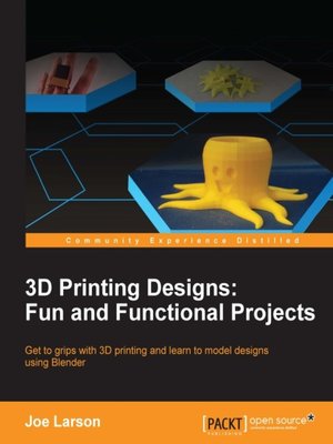 cover image of 3D Printing Designs: Fun and Functional Projects